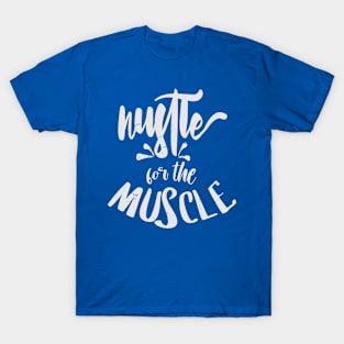 Hustle for Muscle T-Shirt
